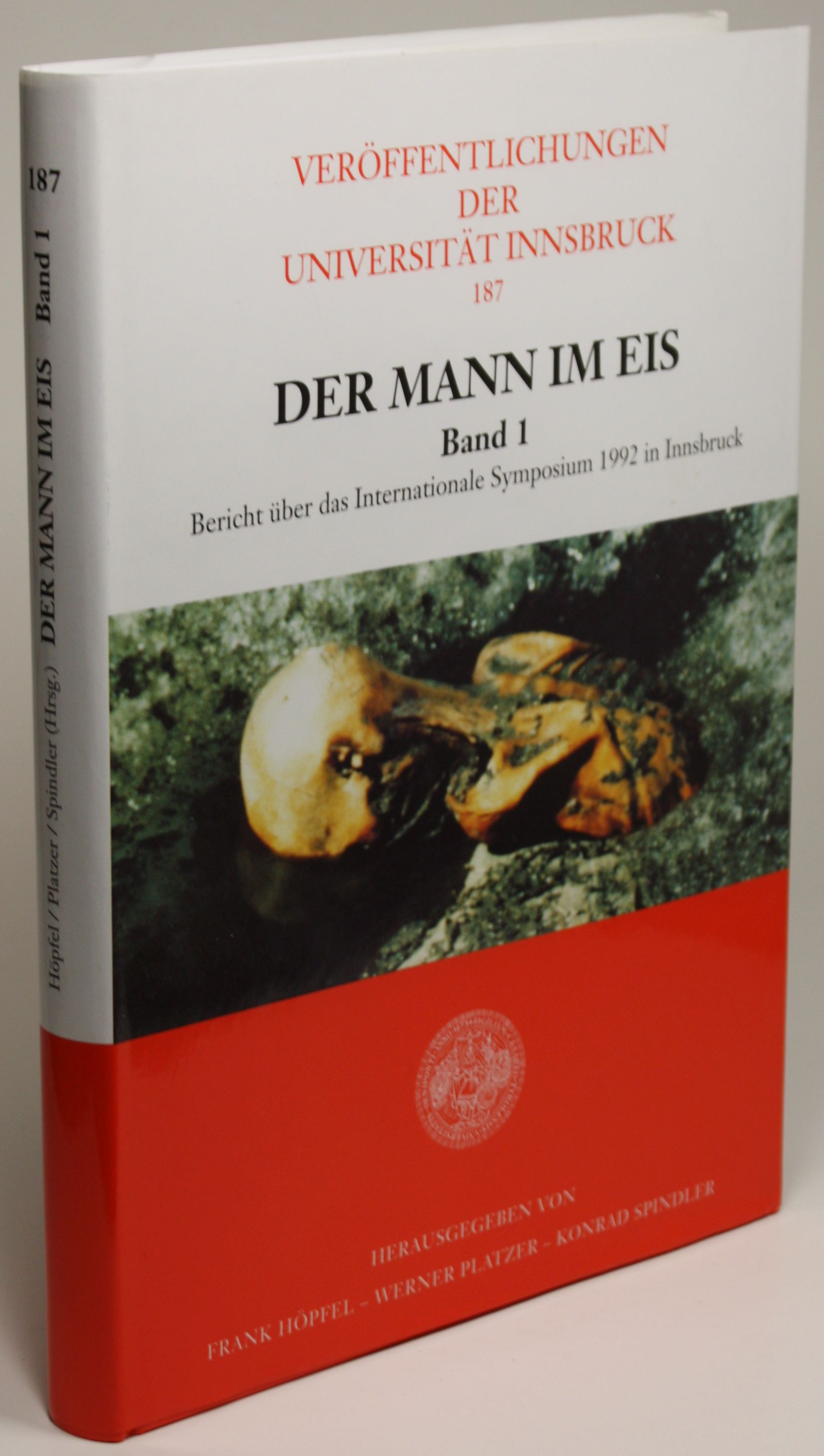 Der Mann im Eis. Band 1. Bericht über das Internationale Symposium 1992 in Innsbruck. - Höpfel, Frank / Platzer, Werner / Spindler, Konrad (Hg.)