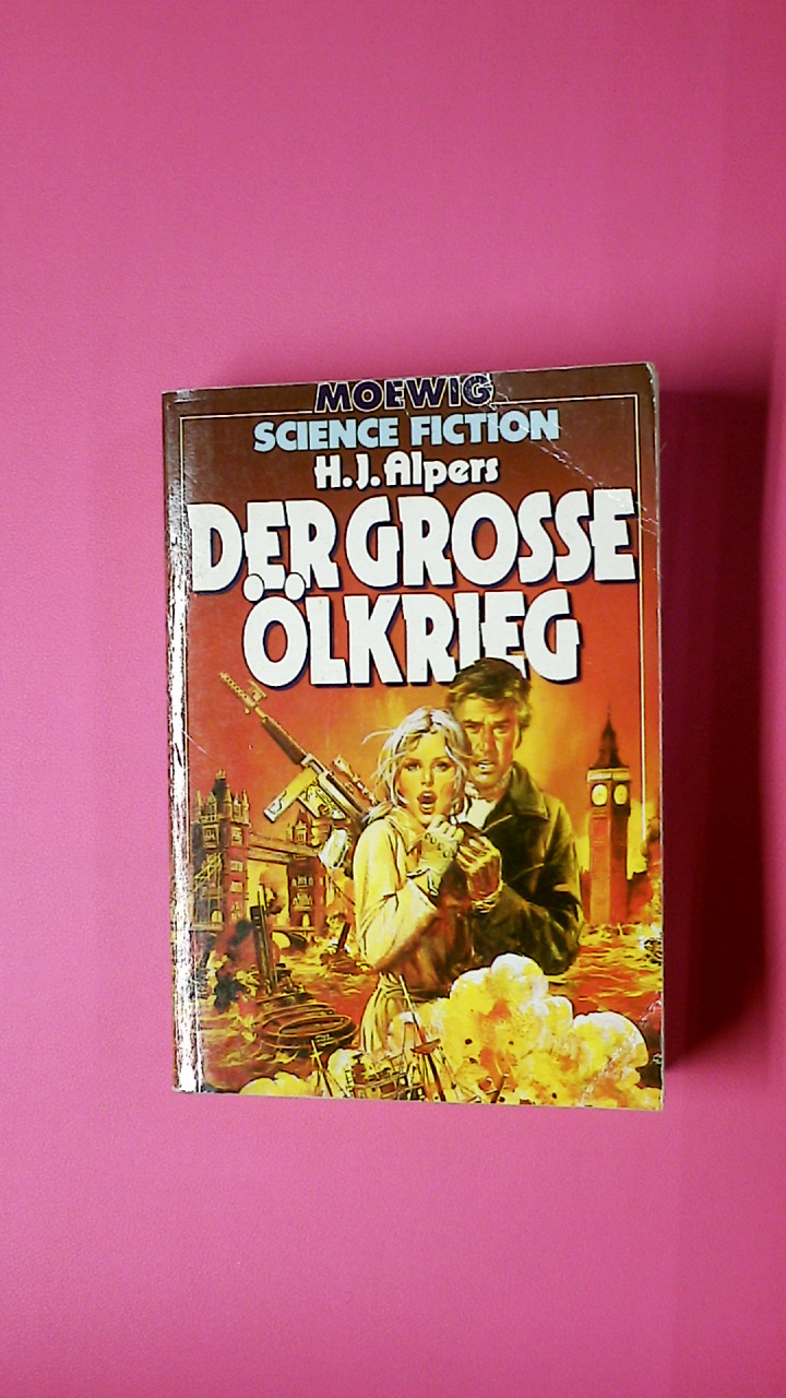 DER GROSSE ÖLKRIEG. - Alpers, Hans Joachim