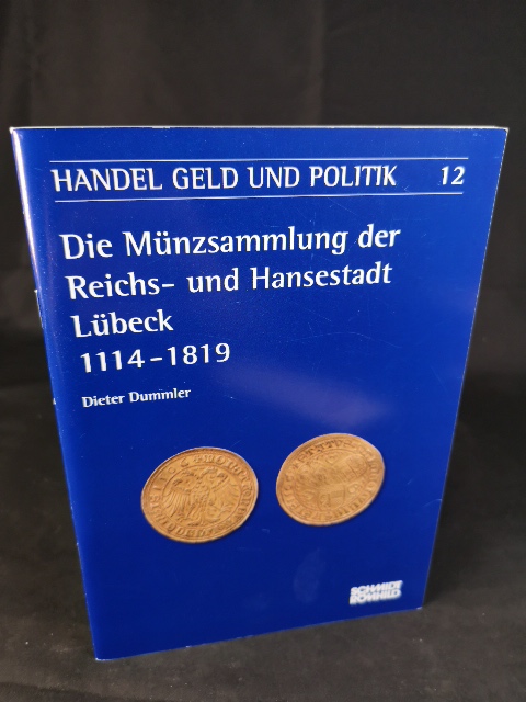 Die Münzsammlung der Reichs- und Hansestadt Lübeck 1114 - 1819 - Dummler, Dieter