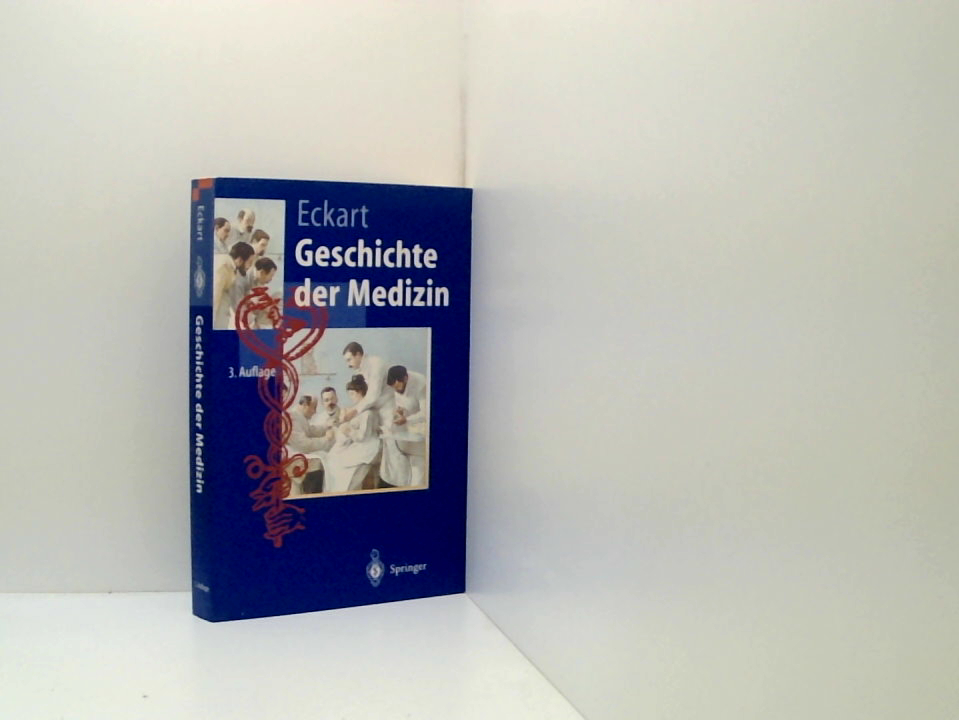 Geschichte der Medizin (Springer-Lehrbuch) Wolfgang U. Eckart - Eckart, Wolfgang U.