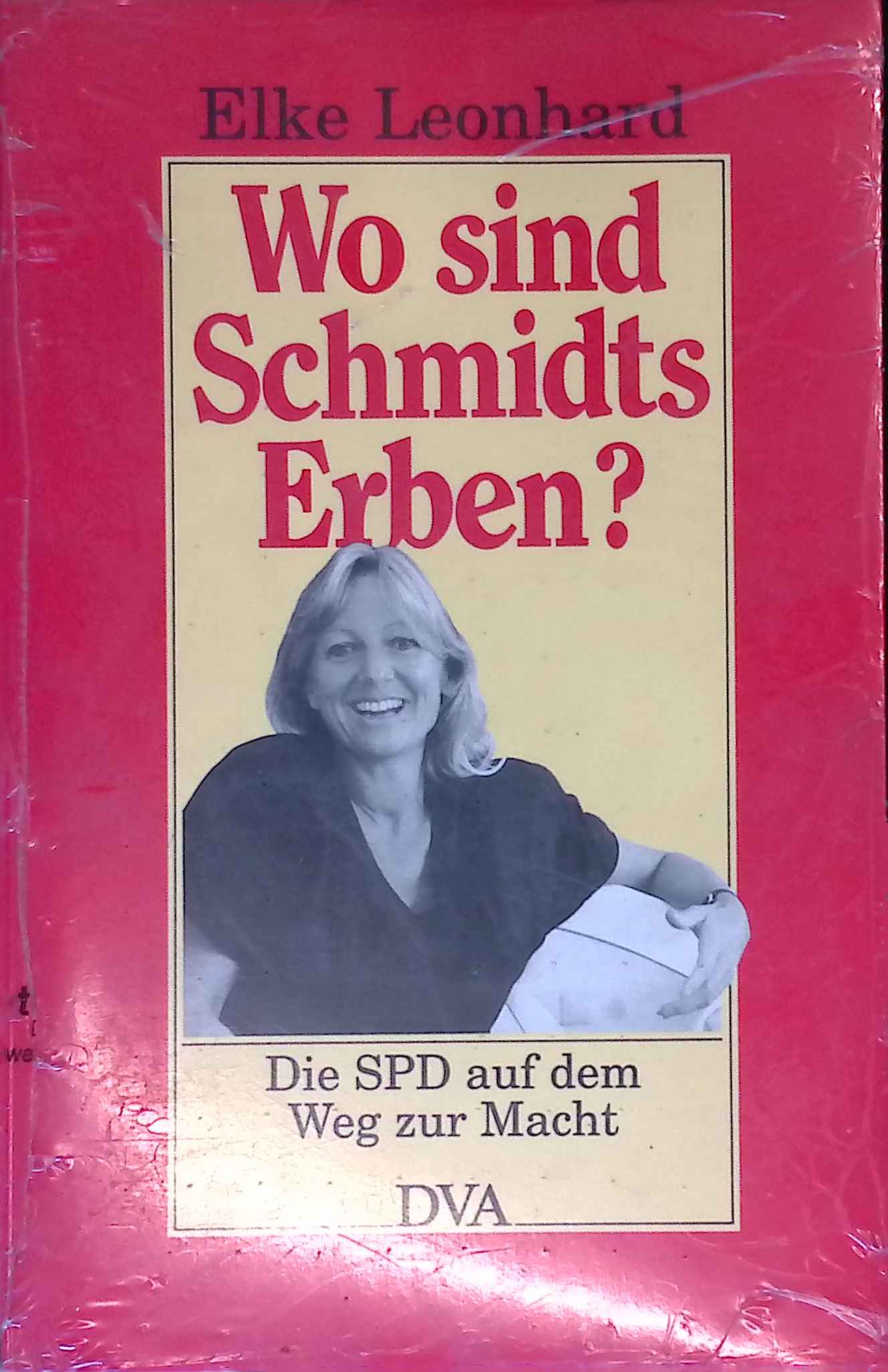 Wo sind Schmidts Erben? : die SPD auf dem Weg zur Macht. - Leonhard, Elke