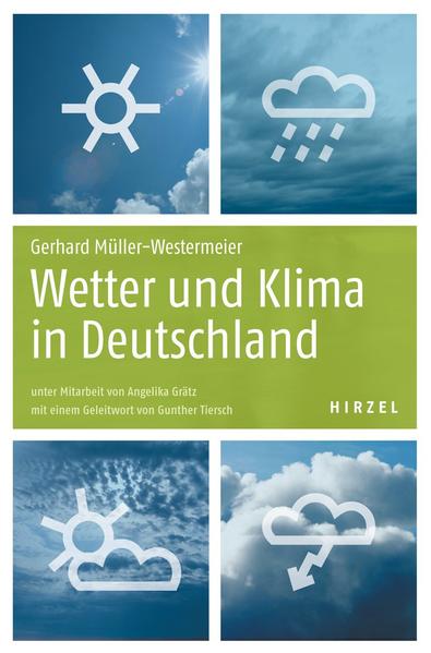 Wetter und Klima in Deutschland: Ein meteorologisches Jahreszeitenbuch mit aktuellen Wetterthemen - Müller-Westermeier, Gerhard, Gunther Tiersch und Angelika Grätz