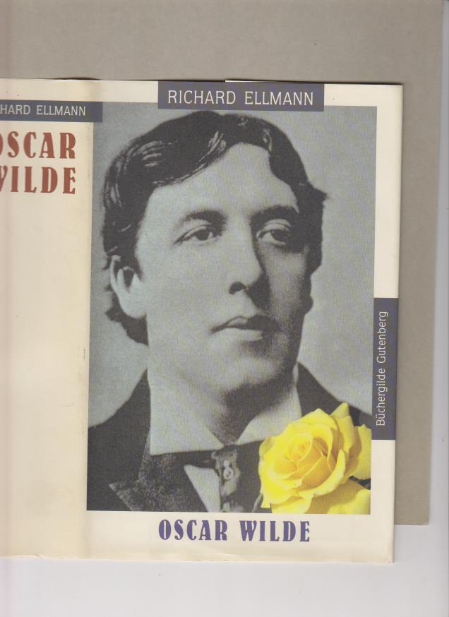 Oscar Wilde. Aus dem Amerikan. von Hans Wolf - Ellmann, Richard