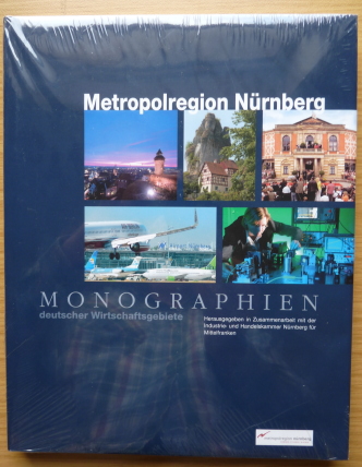 Metropolregion Nürnberg. hrsg. in Zusammenarbeit mit der Industrie- und Handelskammer Nürnberg für Mittelfranken. Red.: Kurt Hesse. [Übers.: Marianne Vosseler] / Monographien deutscher Wirtschaftsgebiete; Edition 