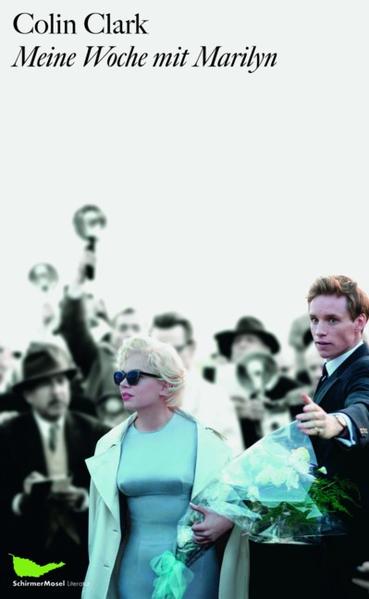 Meine Woche mit Marilyn: Das Buch zum Film Das Buch zum Film - Clark, Colin und Bernadette Ott