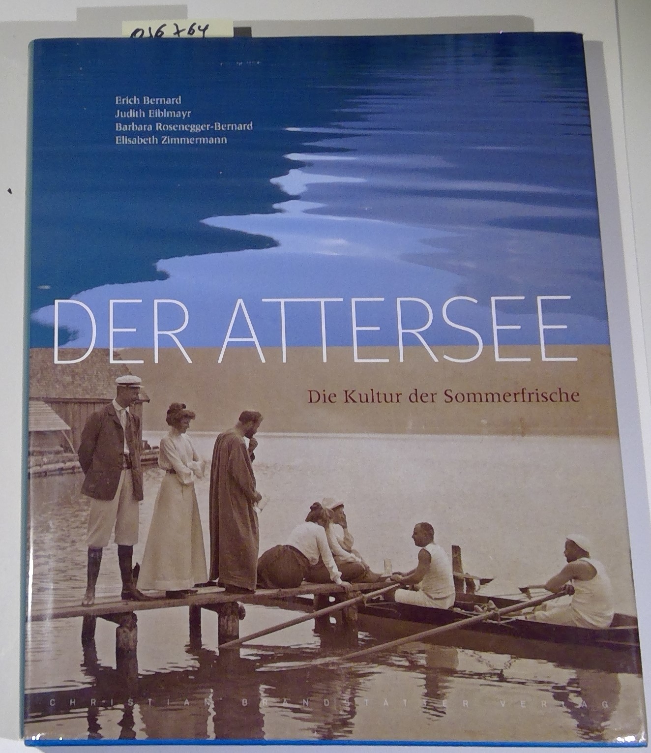 Der Attersee. Die Kultur der Sommerfrische. 2., durchgesehene Auflage - Bernard, Eiblmayr, Rosenegger-Bernard, Zimmermann