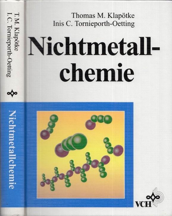 Nichtmetallchemie. - Klapötke, Thomas M. - Inis C. Tornieporth-Oetting