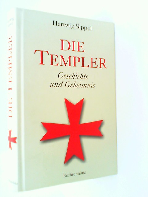 Die Templer. Geschichte und Geheimnis - Hartwig, Sippel Die Templer Geschichte und Geheimnis