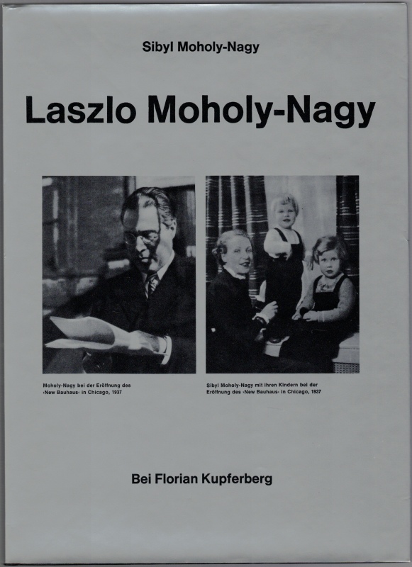 Laszlo moholy-Nagy, ein Totalexperiment. Mit einem Vorwort von Walter Gropius. - Moholy-Nagy, Sibyl