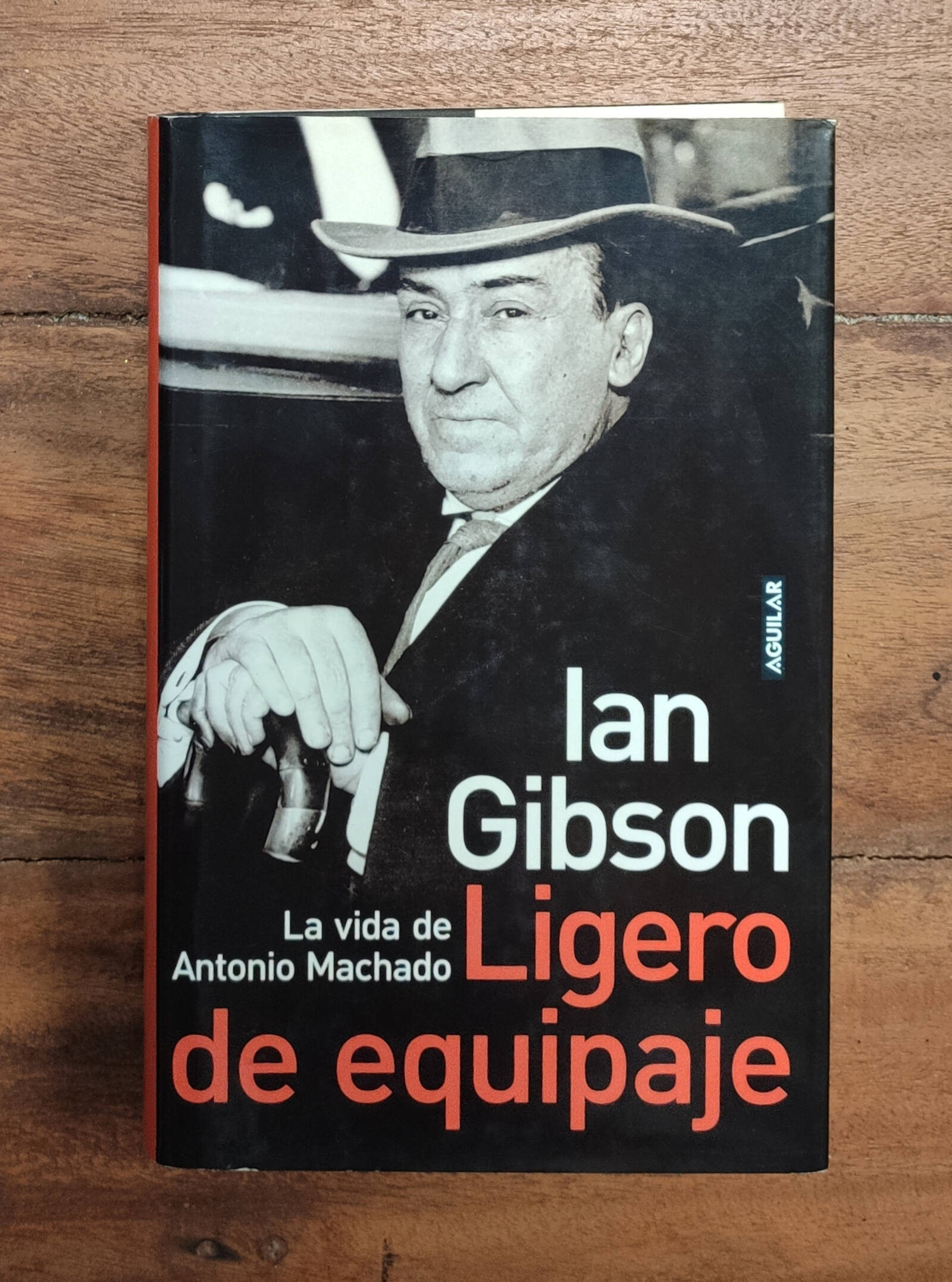 LIGERO DE EQUIPAJE: LA VIDA DE ANTONIO MACHADO - GIBSON, Ian