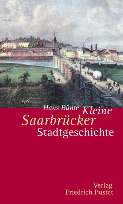 Kleine Saarbrücker Stadtgeschichte - Hans Bünte