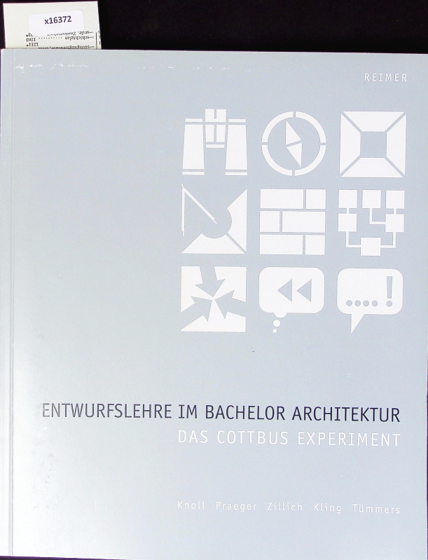 Entwurfslehre im Bachelor Architektur. Das Cottbus Experiment. - Brandenburgische Technische Universität Cottbus,