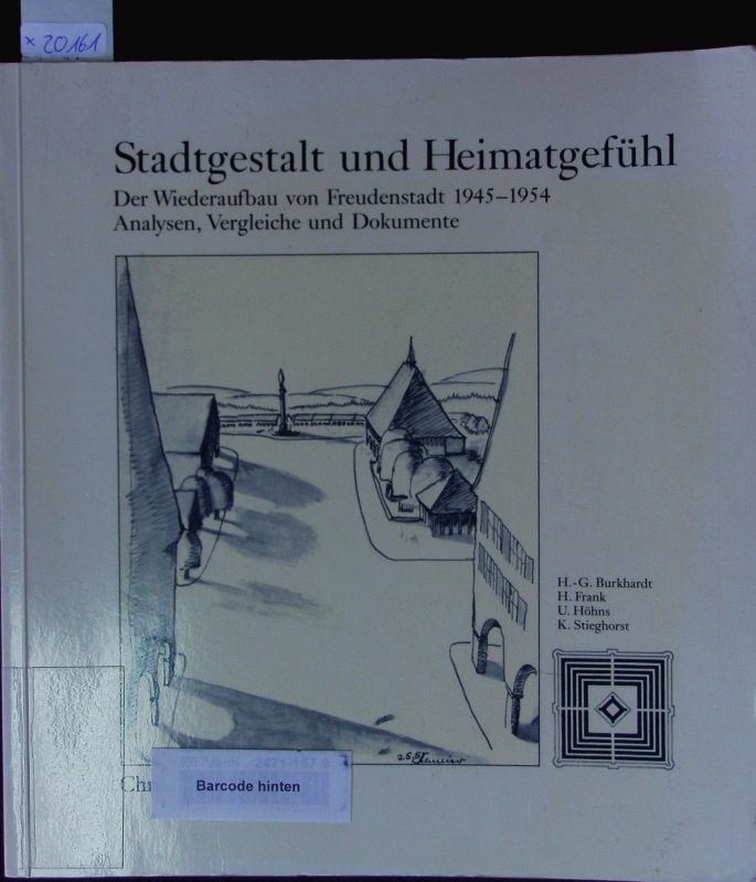 Stadtgestalt und Heimatgefühl. Der Wiederaufbau von Freudenstadt 1945 - 1954 ; Analysen, Vergleich und Dokumente. - Burkhardt, Hans-Günther