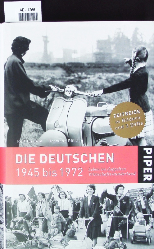 Die Deutschen 1945 bis 1972: Leben im doppelten Wirtschaftswunderland. - Rolf Hosfeld und Hermann Pölking