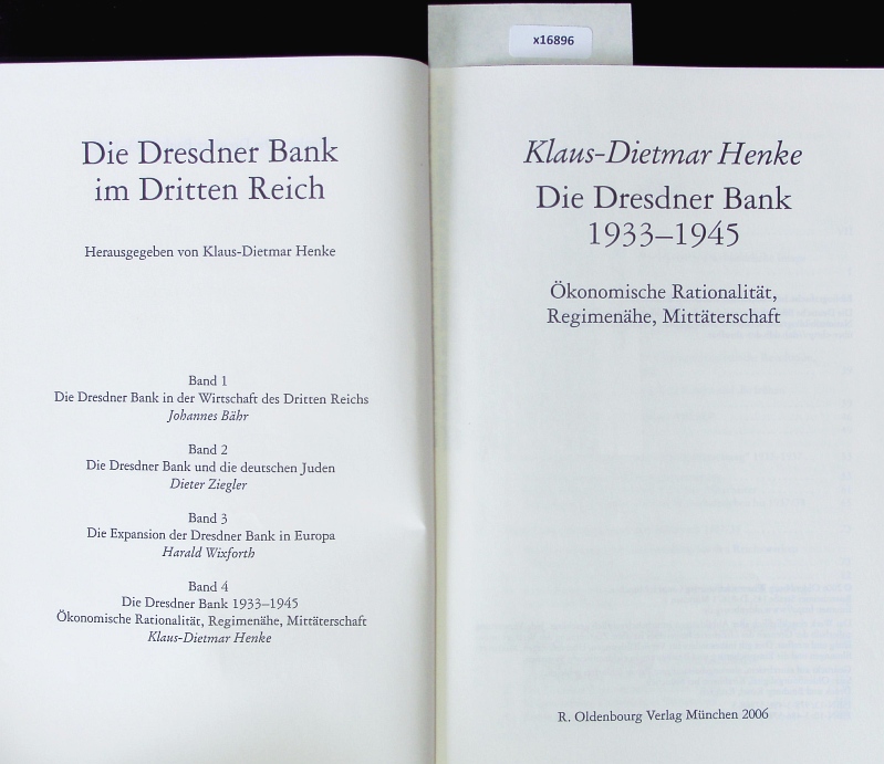Die Dresdner Bank im Dritten Reich, Band 4, Die Dresdner Bank 1933-1945 ; Ökonomische Rationalität, Regimenähe, Mittäterschaft. - Henke, Klaus-Dietmar