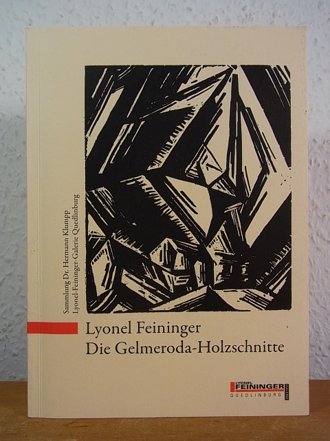 Lyonel Feininger. Die Gelmeroda-Holzschnitte. Sammlung Dr. Hermann Klumpp. Ausstellung Lyonel-Feininger-Galerie, Quedlinburg, 15. März - 01. Juni 2008 - Egging, Björn (Ausstellung und Katalog)