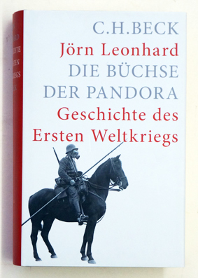 Die Büchse der Pandora. Geschichte des Ersten Weltkriegs. - Leonhard, Jörn