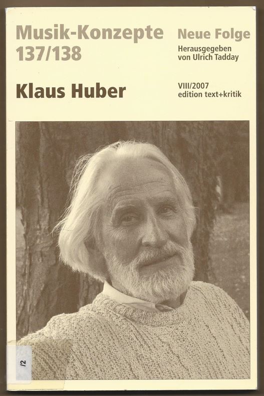 Klaus Huber (= Musik-Konzepte, Neue Folge, 137/138). - Tadday, Ulrich (Hrsg.)