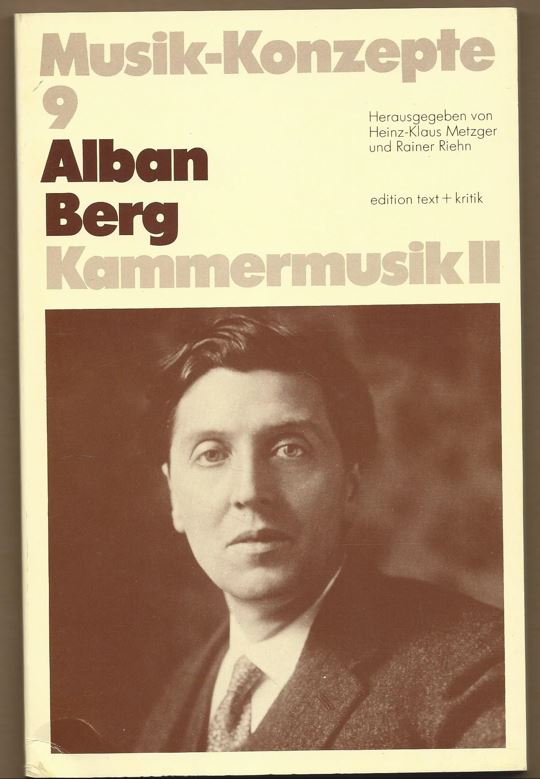 Alban Berg. Kammermusik II (= Musik-Konzepte, 9). - Metzger, Heinz-Klaus / Rainer Riehn (Hrsg.)