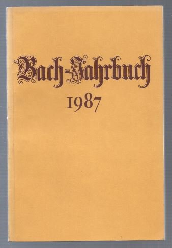 Bach-Jahrbuch. 73. Jahrgang 1987. - Schulze, Hans-Joachim / Christoph Wolff / Neue Bachgesellschaft (Hrsg.)
