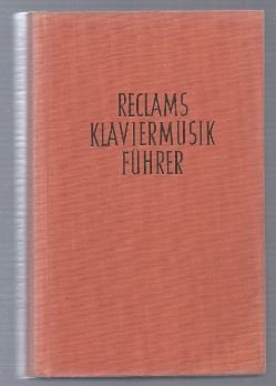Reclams Klaviermusikführer, Band 1: Frühzeit, Barock und Klassik (= Universal-Bibliothek, Nr. 10112-24). - Oehlmann, Werner (Hrsg.) / Christiane Bernsdorff-Engelbrecht (Mitarb.)