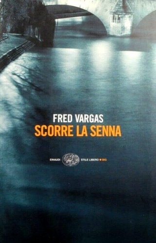 Scorre la Senna. - Vargas, Fred.