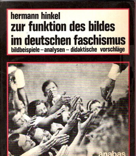 Zur Funktion des Bildes im deutschen Faschismus : Bildbeispiele, Analysen, didaktische Vorschläge - Hinkel, Hermann