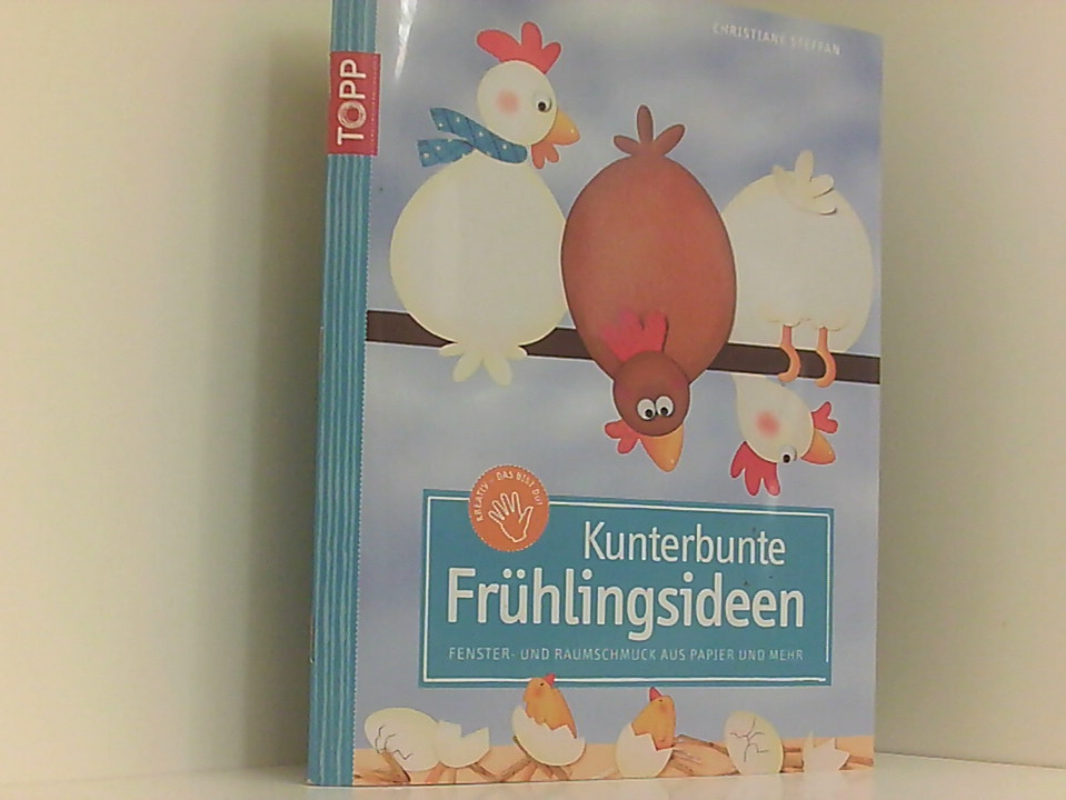 Kunterbunte Frühlingsideen: Fenster- und Raumschmuck aus Papier und mehr. Mit Vorlagenbogen und Einsteckhüllen Fenster- und Raumschmuck aus Papier und mehr - Steffan, Christiane