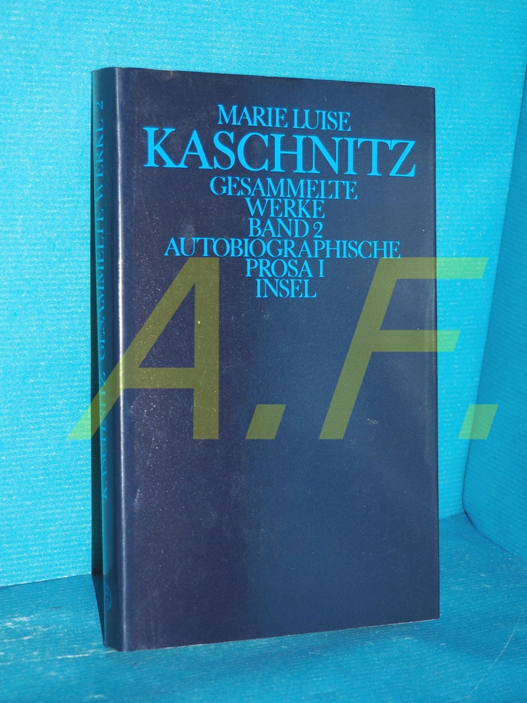 Autobiographische Prosa I (aus der Reihe: Gesammelte Werke, 7 Bände: NUR Band 2) - Miller, Norbert, Christian Büttrich und Marie Luise Kaschnitz