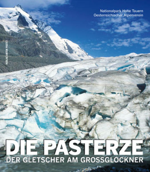 Die Pasterze: Der Gletscher am Großglockner - Nationalpark Hohe, Tauern, Alpenverein Österreichischer K Lieb Gerhard u. a.