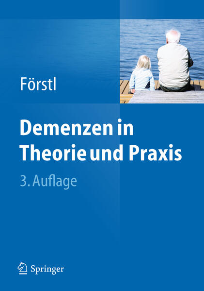 Demenzen in Theorie und Praxis - Förstl, Hans