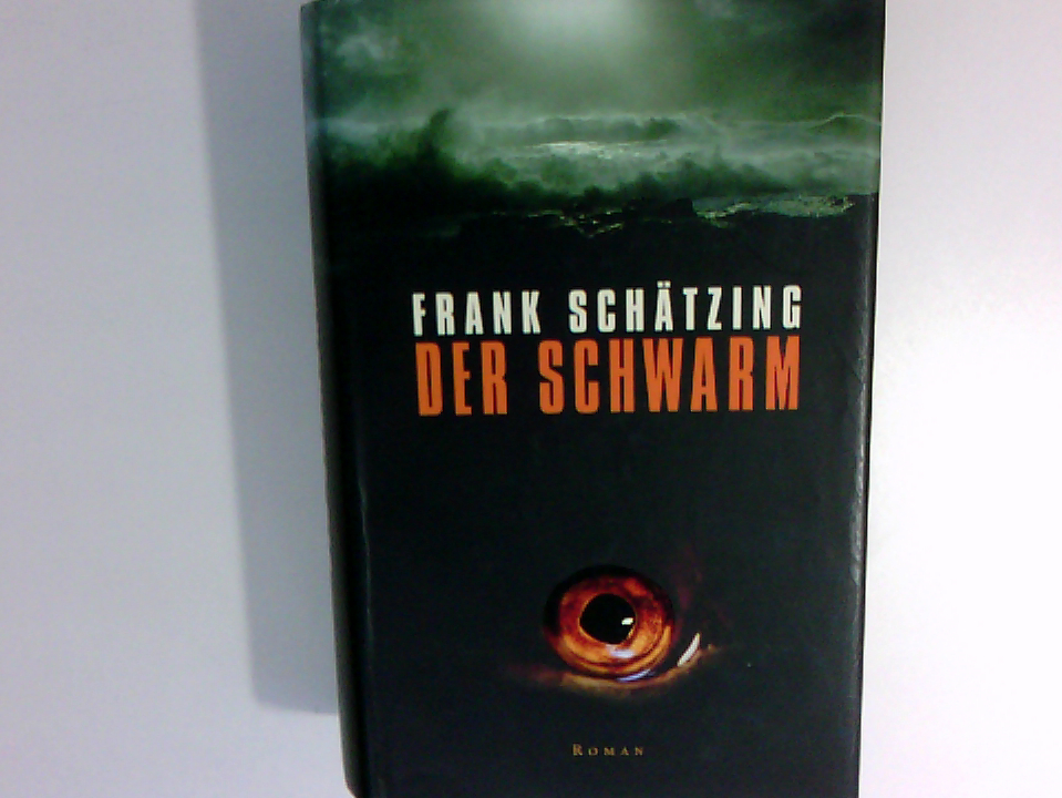 Der Schwarm : Roman Frank Schätzing - Schätzing, Frank