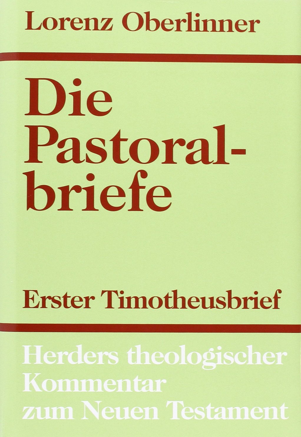 Die Pastoralbriefe (Herders theologischer Kommentar zum neuen Testament) - Lorenz Oberlinner