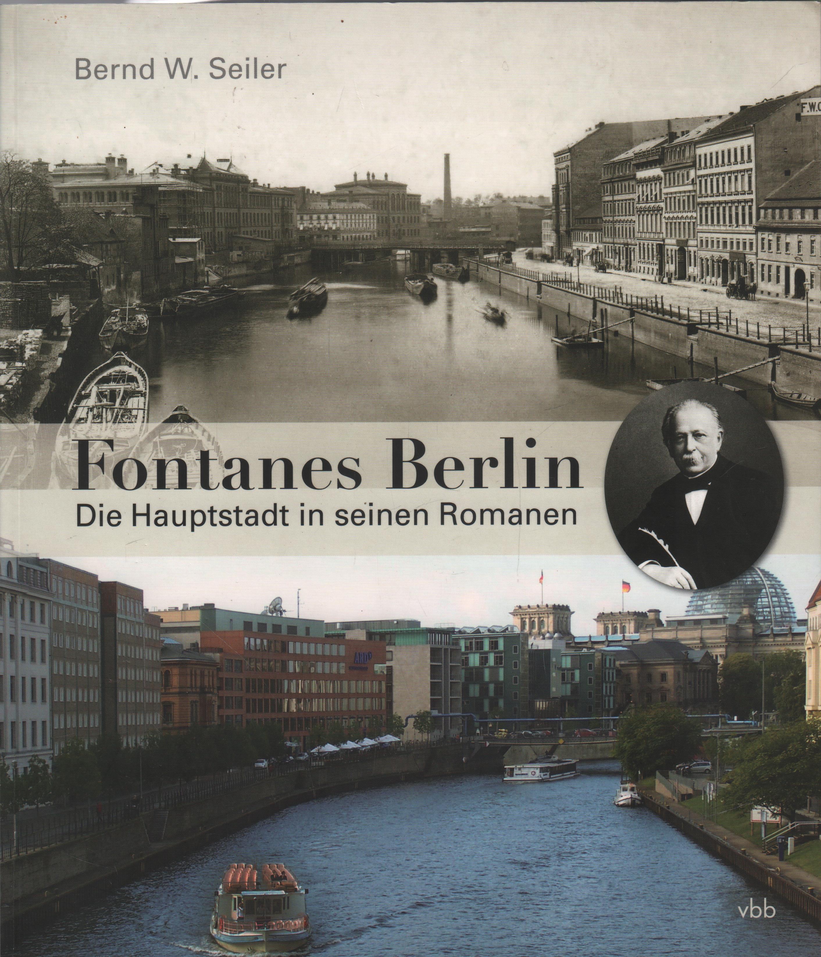 Fontanes Berlin Die Hauptstadt in seinen Romanen - Seiler, Bernd W.