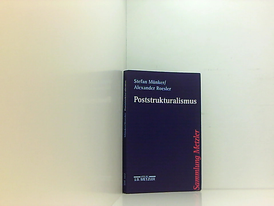 Poststrukturalismus (Sammlung Metzler) Stefan Münker/Alexander Roesler - Münker, Stefan und Alexander Roesler