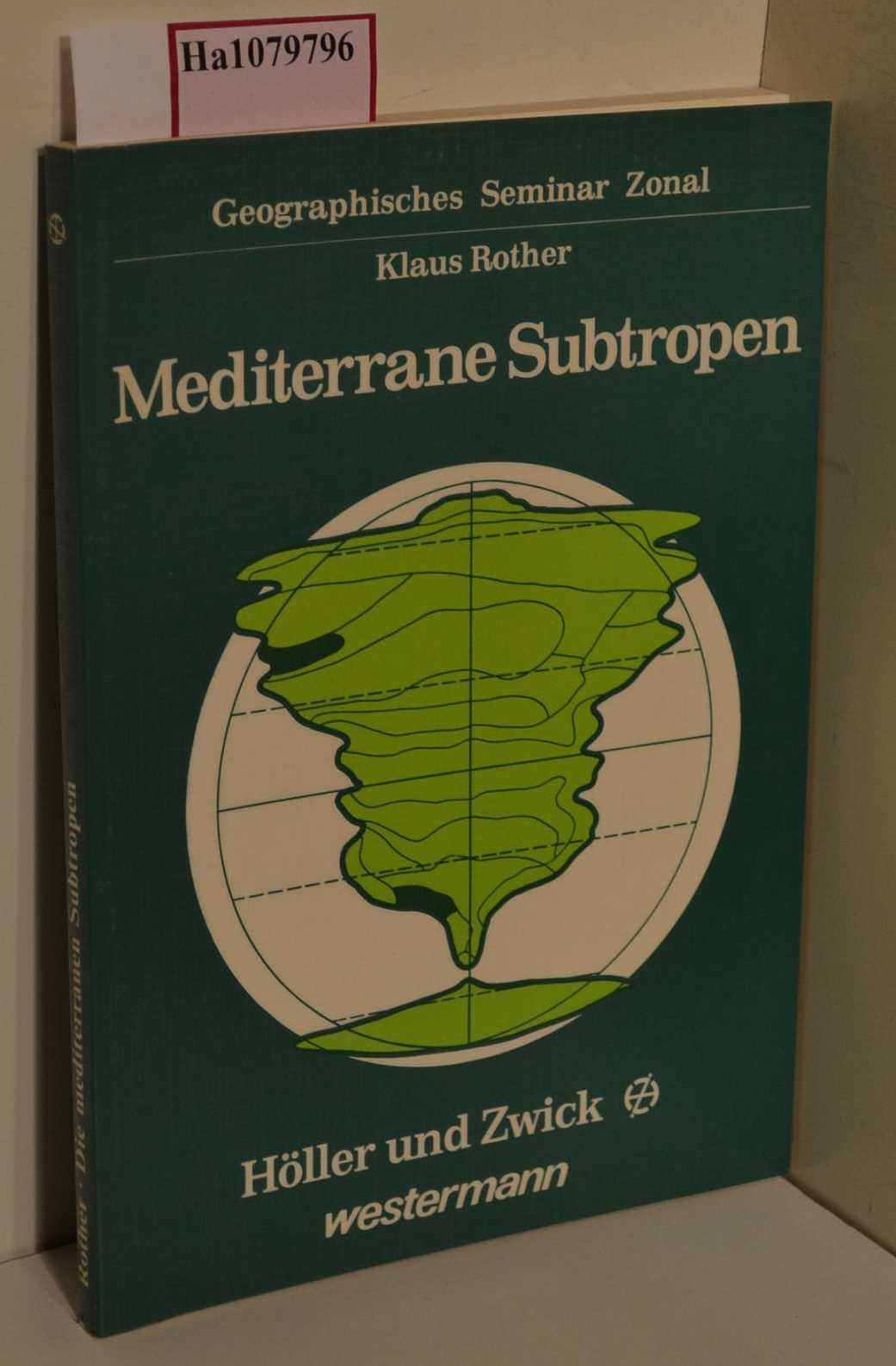 Die mediterranen Subtropen. Mittelmeerraum, Kalifornien, Mittelchile, Kapland, Südwest- und Südaustralien. - Rother, Klaus