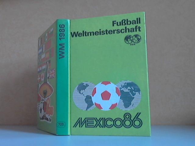 Fußball-Weltmeisterschaft Mexiko 1986 - Friedemann, Horst, Wolf Hempel Rainer Nachtigall u. a.;