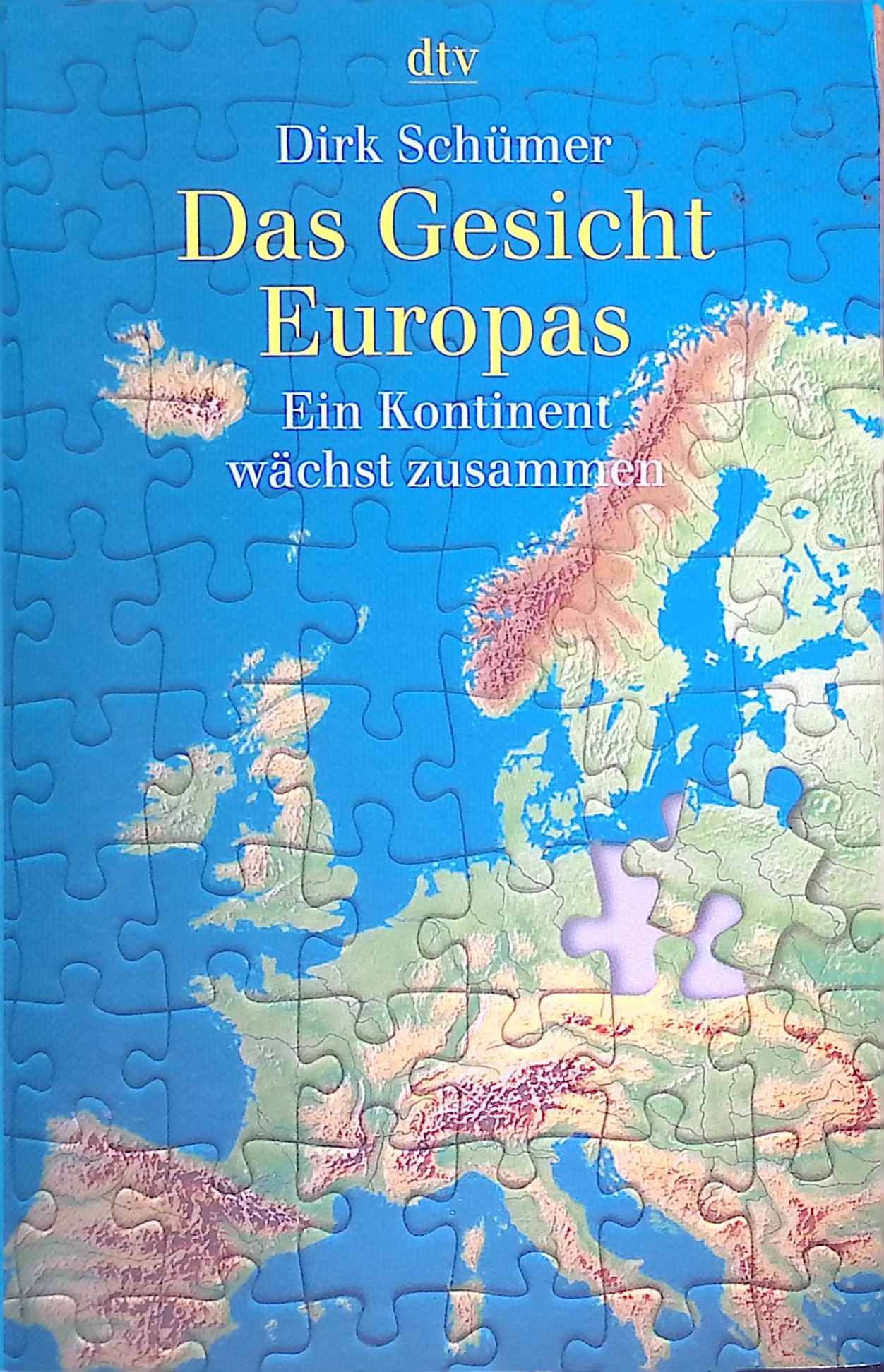 Das Gesicht Europas : ein Kontinent wächst zusammen. dtv ; 34058 - Schümer, Dirk