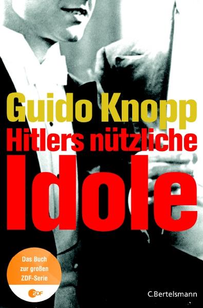 Hitlers nützliche Idole Guido Knopp. In Zsarb. mit Anja Greulich . Red.: Mario Sporn - Knopp, Guido