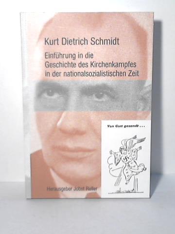 Einführung in die Geschichte des Kirchenkampfes in der nationalsozialistischen Zeit - Schmidt, Kurt Dietrich/ Reller, Jobst (Hrsg.)