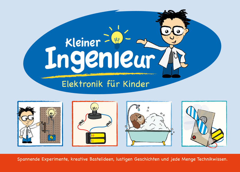 Kleiner Ingenieur: Elektronik für Kinder. Lernpaket mit allen elektronischen Bauteilen, die für die Experimente benötigt werden. - Skupin, Carmen