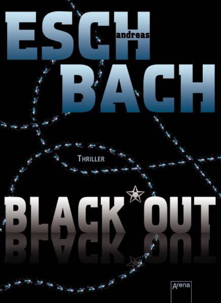 Black*Out: Thriller (Jugendbuch HC) - Eschbach, Andreas