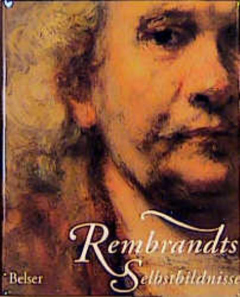 Rembrandts Selbstbildnisse - White Christopher (Hrsg.) Ernst van de Wetering und Harmensz van Rijn (Ill.), Rembrandt
