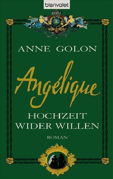 Angélique Hochzeit wider Willen - Anne, Golon