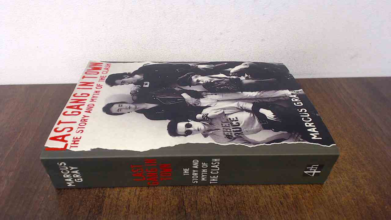 Last Gang in Town: The Story and Myth of the Clash - Marcus Gray