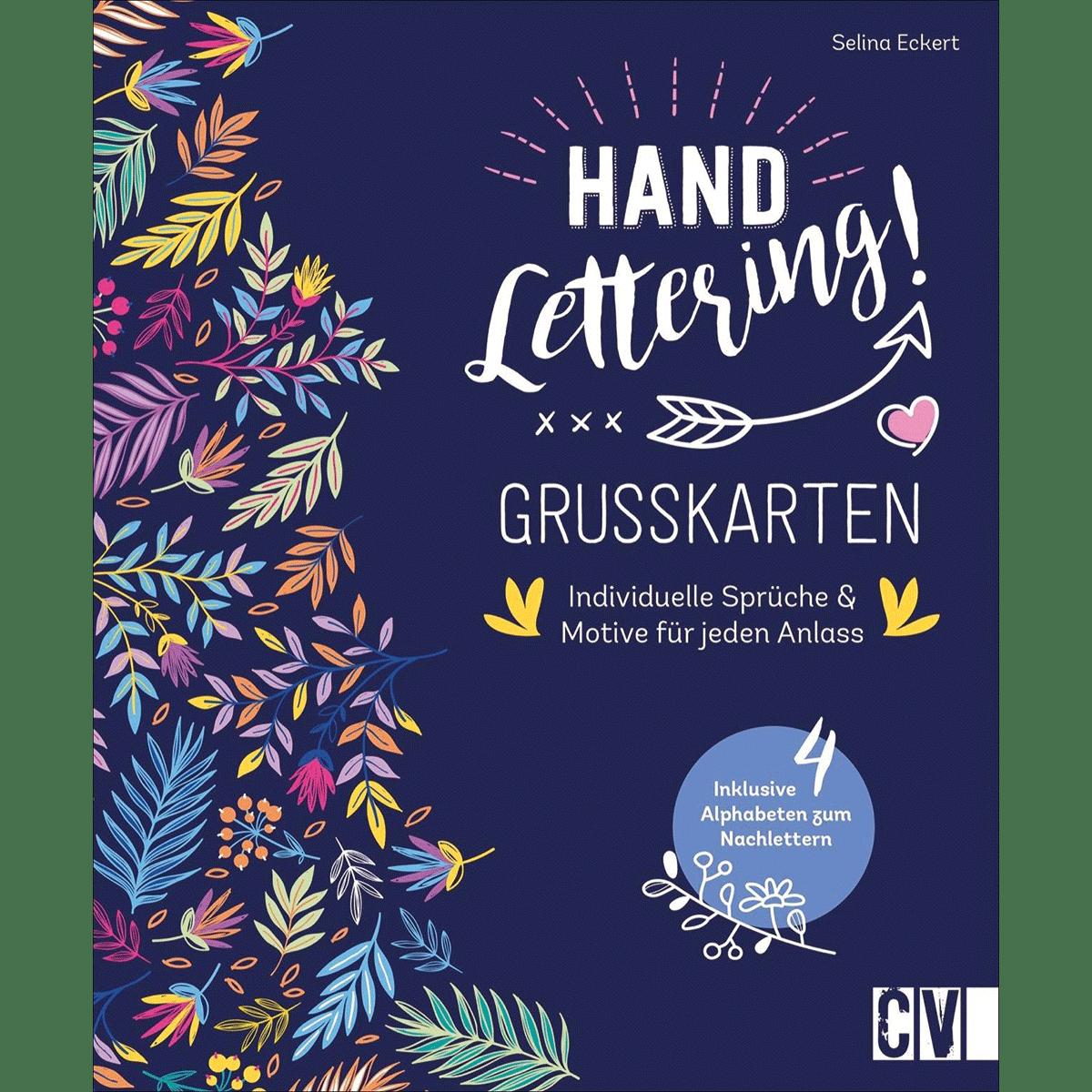 Handlettering! Grußkarten: Individuelle Sprüche & Motive für jeden Anlass. Jeweils 5 verschiedene Lettering-Grußkarten zum Nacharbeiten. Inkl. individueller Alphabete zum Nachlettern. - Selina Eckert