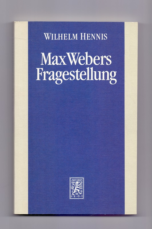 Max Webers Fragestellung. Studien zur Biographie des Werks / Max Webers Fragestellung: Studien zur Biographie des Werks - Hennis, Wilhelm