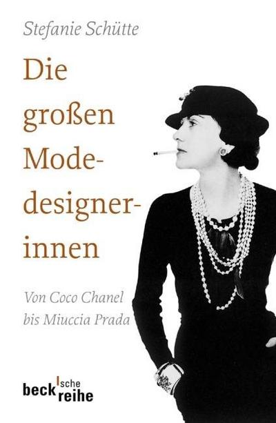 Die großen Modedesignerinnen : Von Coco Chanell bis Miuccia Prada - Stefanie Schütte