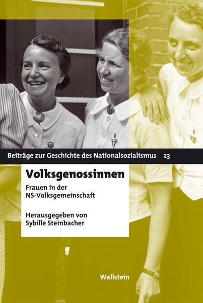 Volksgenossinnen. Frauen in der NS-Volksgemeinschaft (Beiträge zur Geschichte des Nationalsozialismus) Frauen in der NS-Volksgemeinschaft - Hg. von Sybille Steinbacher, Sybille