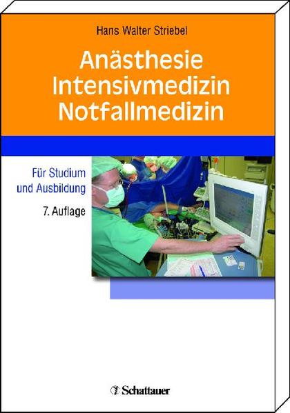Anästhesie - Intensivmedizin - Notfallmedizin: Für Studium und Ausbildung Für Studium und Ausbildung - Striebel, Hans W und Klaus Eyrich